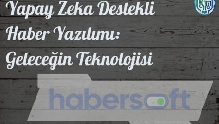 Yapay Zeka Destekli Haber Yazılımı: Geleceğin Teknolojisi